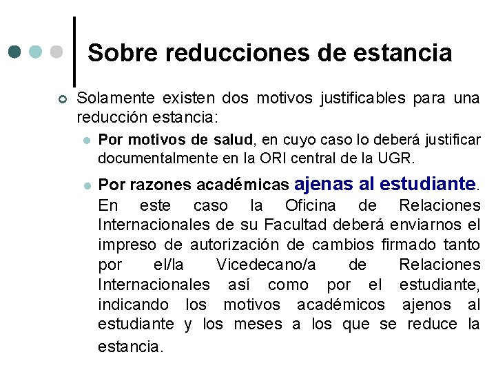 Sobre reducciones de estancia ¢ Solamente existen dos motivos justificables para una reducción estancia: