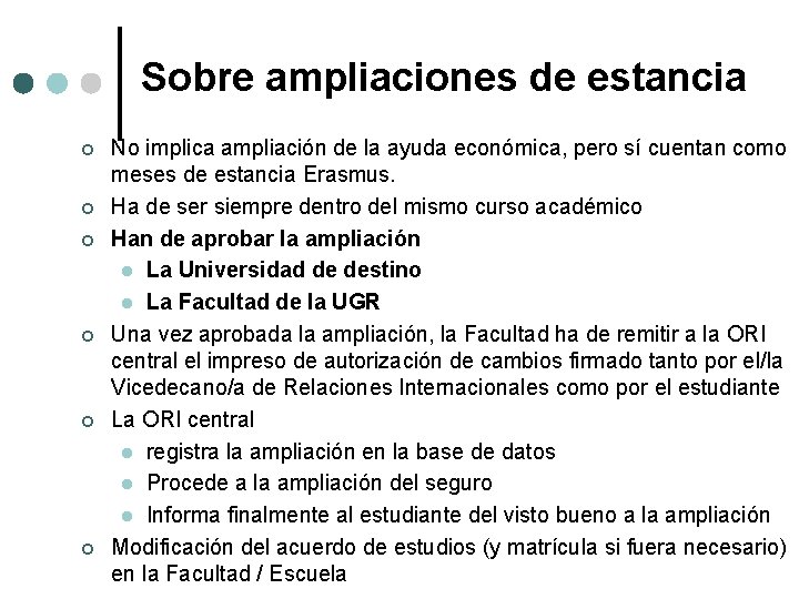 Sobre ampliaciones de estancia ¢ ¢ ¢ No implica ampliación de la ayuda económica,