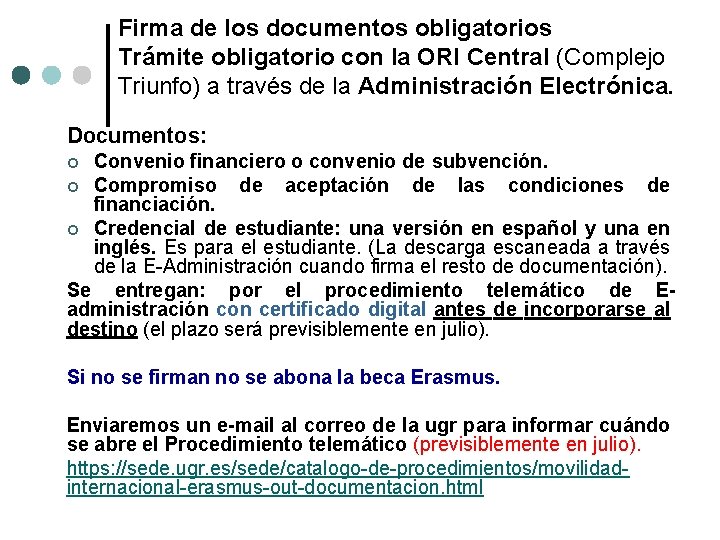 Firma de los documentos obligatorios Trámite obligatorio con la ORI Central (Complejo Triunfo) a