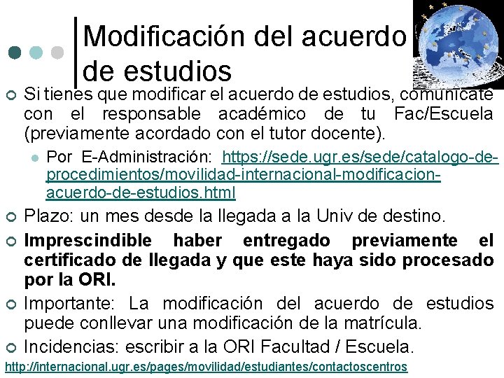 Modificación del acuerdo de estudios ¢ Si tienes que modificar el acuerdo de estudios,