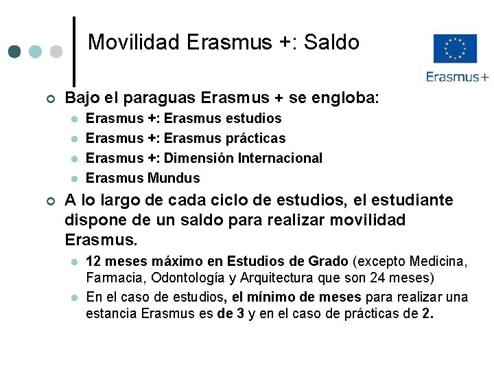 Movilidad Erasmus +: Saldo ¢ Bajo el paraguas Erasmus + se engloba: l l