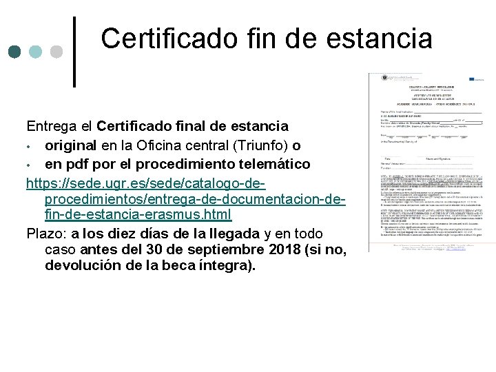 Certificado fin de estancia Entrega el Certificado final de estancia • original en la