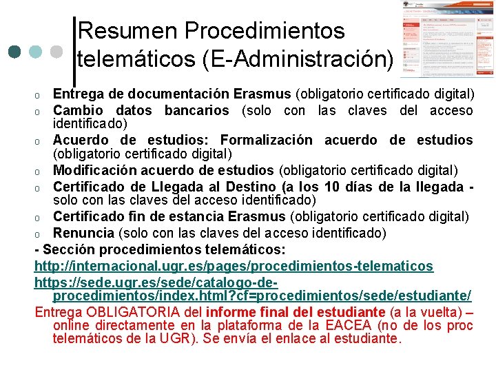 Resumen Procedimientos telemáticos (E-Administración) Entrega de documentación Erasmus (obligatorio certificado digital) o Cambio datos