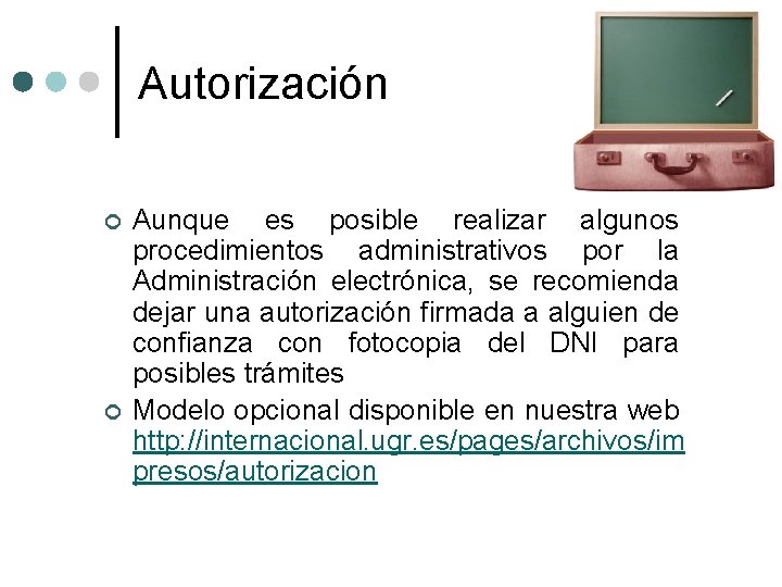 Autorización ¢ ¢ Aunque es posible realizar algunos procedimientos administrativos por la Administración electrónica,