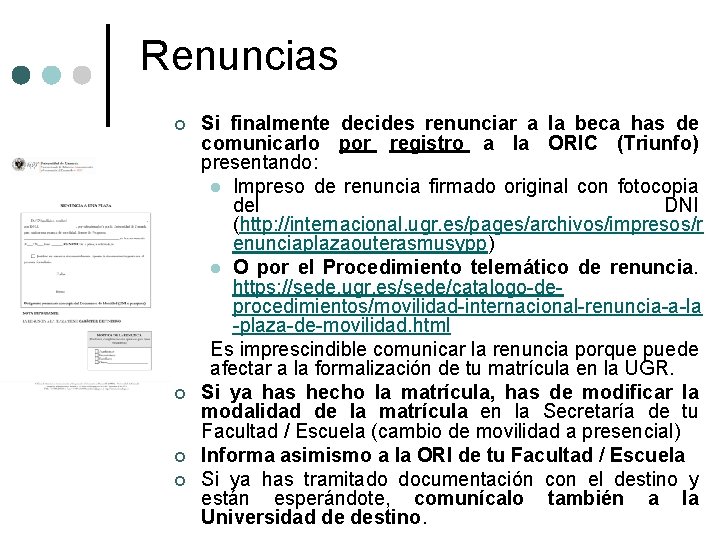 Renuncias ¢ ¢ Si finalmente decides renunciar a la beca has de comunicarlo por