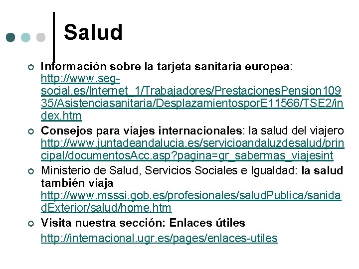 Salud ¢ ¢ Información sobre la tarjeta sanitaria europea: http: //www. segsocial. es/Internet_1/Trabajadores/Prestaciones. Pension