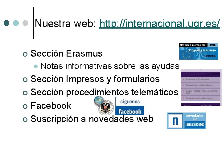 Nuestra web: http: //internacional. ugr. es/ ¢ Sección Erasmus l Notas informativas sobre las