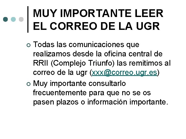 MUY IMPORTANTE LEER EL CORREO DE LA UGR Todas las comunicaciones que realizamos desde