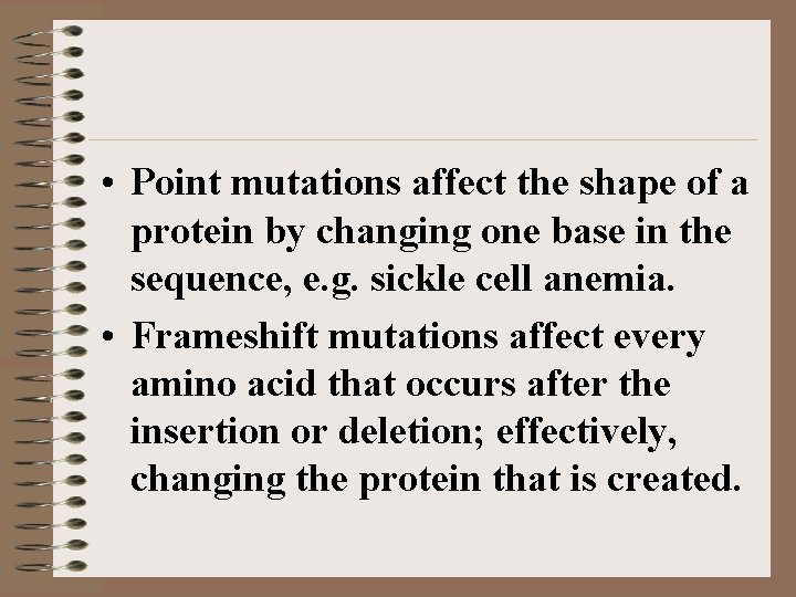  • Point mutations affect the shape of a protein by changing one base