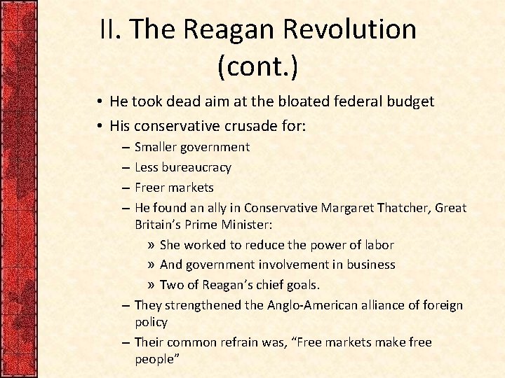 II. The Reagan Revolution (cont. ) • He took dead aim at the bloated