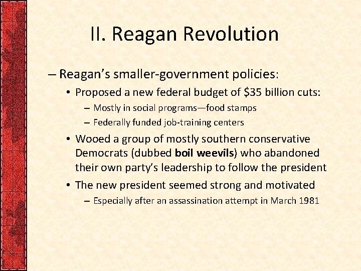 II. Reagan Revolution – Reagan’s smaller-government policies: • Proposed a new federal budget of