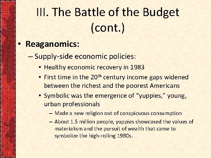 III. The Battle of the Budget (cont. ) • Reaganomics: – Supply-side economic policies: