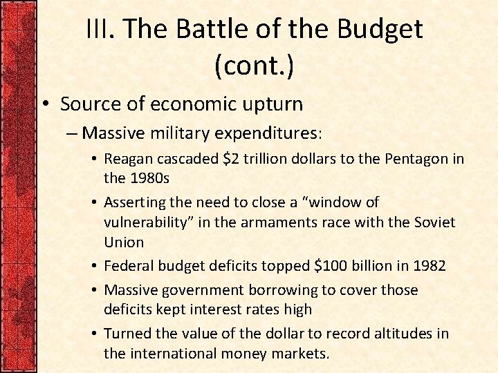 III. The Battle of the Budget (cont. ) • Source of economic upturn –