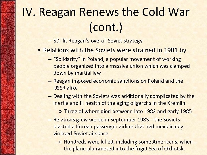 IV. Reagan Renews the Cold War (cont. ) – SDI fit Reagan’s overall Soviet