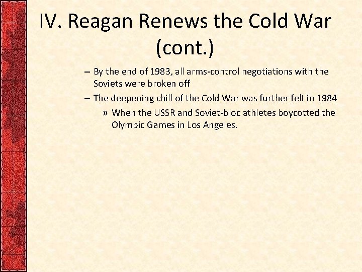 IV. Reagan Renews the Cold War (cont. ) – By the end of 1983,