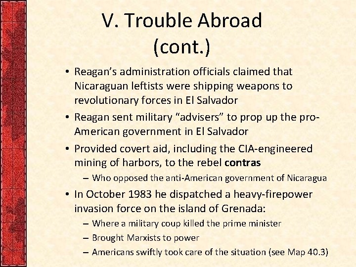 V. Trouble Abroad (cont. ) • Reagan’s administration officials claimed that Nicaraguan leftists were