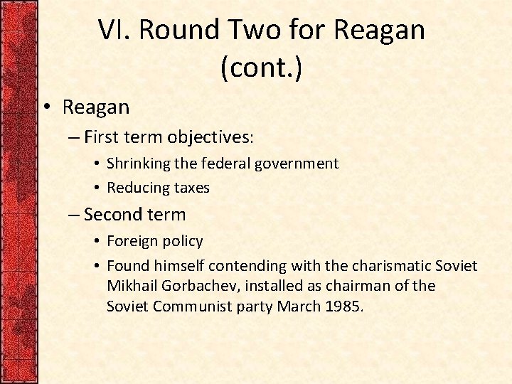 VI. Round Two for Reagan (cont. ) • Reagan – First term objectives: •