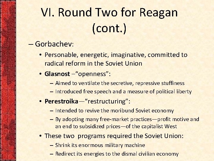 VI. Round Two for Reagan (cont. ) – Gorbachev: • Personable, energetic, imaginative, committed