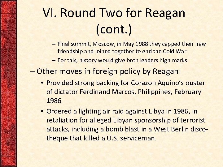 VI. Round Two for Reagan (cont. ) – Final summit, Moscow, in May 1988