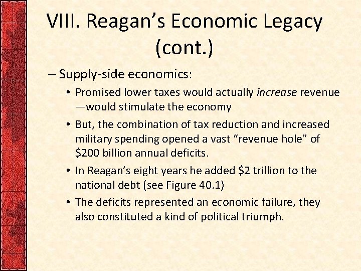 VIII. Reagan’s Economic Legacy (cont. ) – Supply-side economics: • Promised lower taxes would