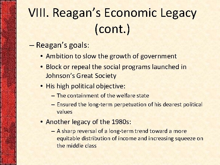 VIII. Reagan’s Economic Legacy (cont. ) – Reagan’s goals: • Ambition to slow the