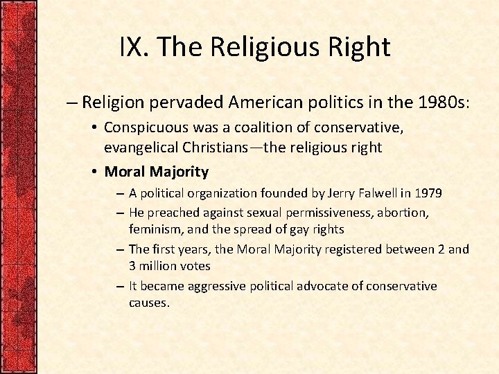 IX. The Religious Right – Religion pervaded American politics in the 1980 s: •