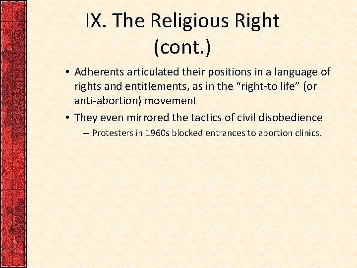 IX. The Religious Right (cont. ) • Adherents articulated their positions in a language