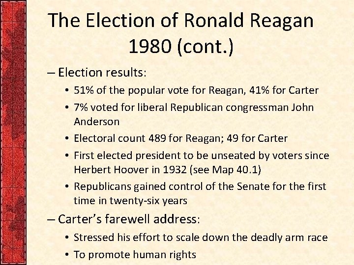 The Election of Ronald Reagan 1980 (cont. ) – Election results: • 51% of