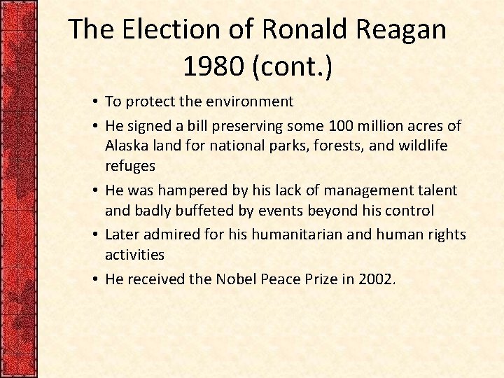 The Election of Ronald Reagan 1980 (cont. ) • To protect the environment •