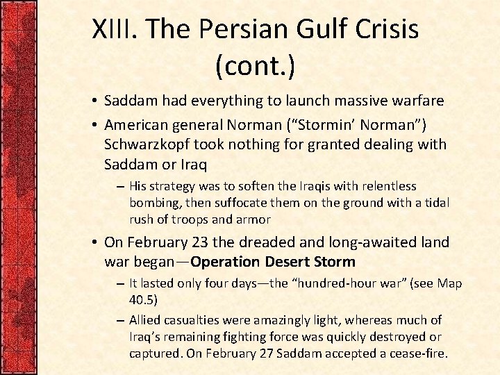XIII. The Persian Gulf Crisis (cont. ) • Saddam had everything to launch massive
