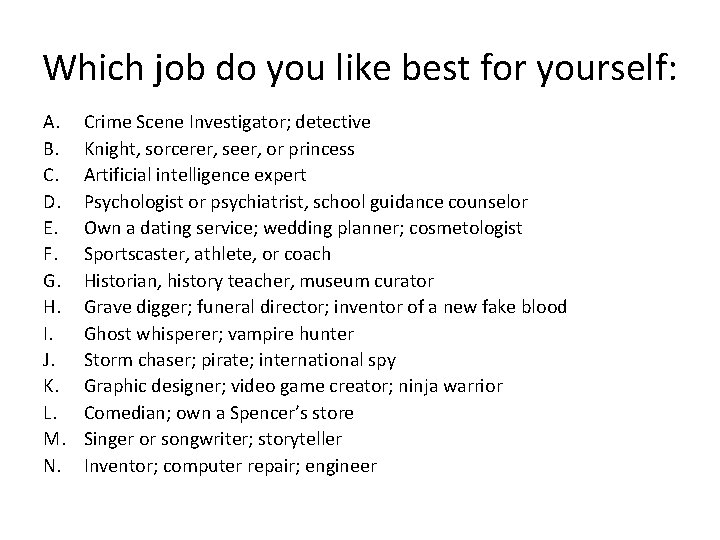 Which job do you like best for yourself: A. B. C. D. E. F.