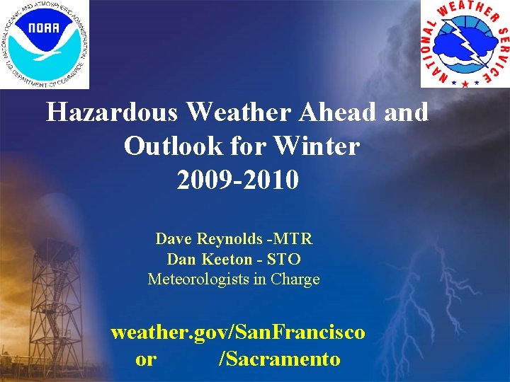 Hazardous Weather Ahead and Outlook for Winter 2009 -2010 Dave Reynolds -MTR Dan Keeton