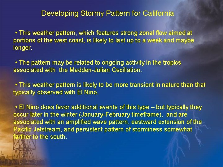 Developing Stormy Pattern for California • This weather pattern, which features strong zonal flow