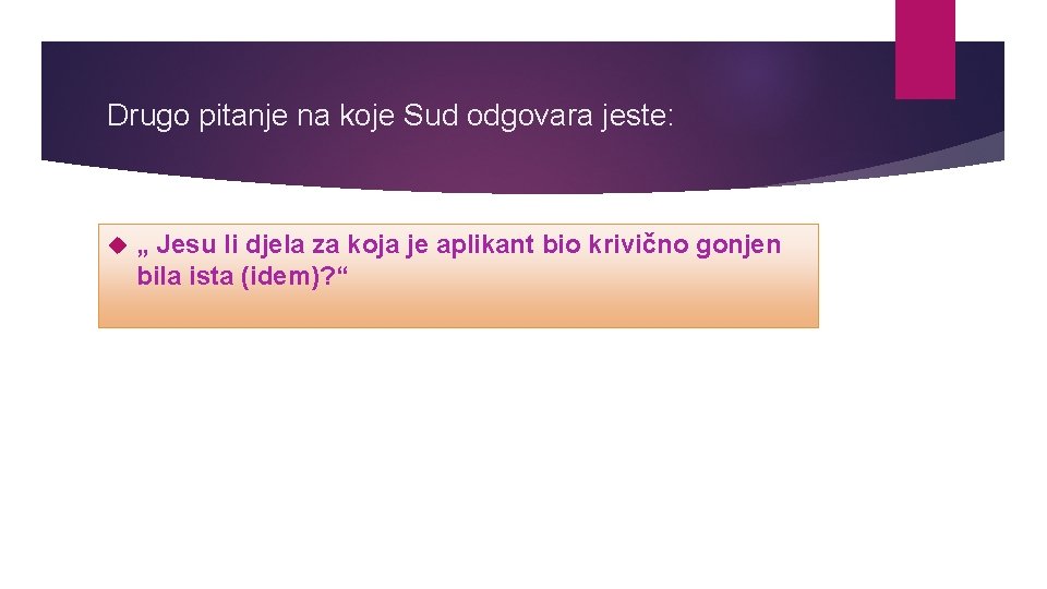 Drugo pitanje na koje Sud odgovara jeste: „ Jesu li djela za koja je