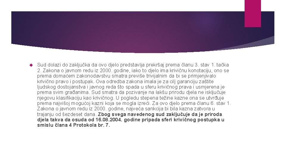  Sud dolazi do zaključka da ovo djelo predstavlja prekršaj prema članu 3. stav