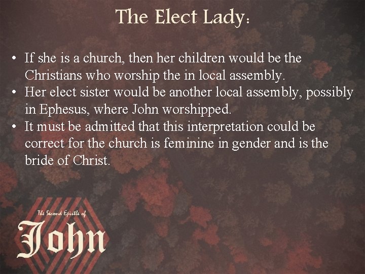 The Elect Lady: • If she is a church, then her children would be