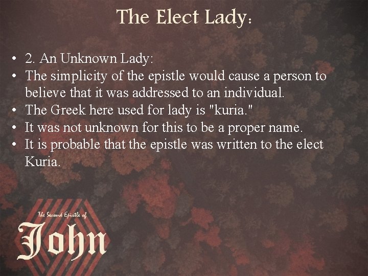 The Elect Lady: • 2. An Unknown Lady: • The simplicity of the epistle