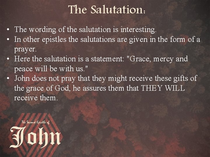 The Salutation: • The wording of the salutation is interesting. • In other epistles