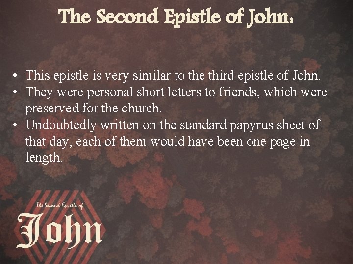 The Second Epistle of John: • This epistle is very similar to the third