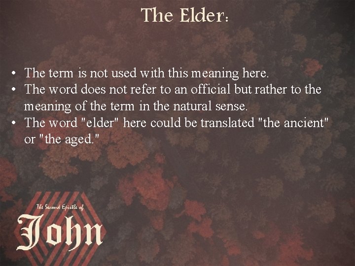The Elder: • The term is not used with this meaning here. • The