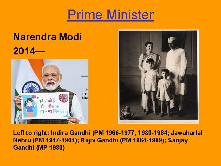 Prime Minister Narendra Modi 2014— Left to right: Indira Gandhi (PM 1966 -1977, 1980