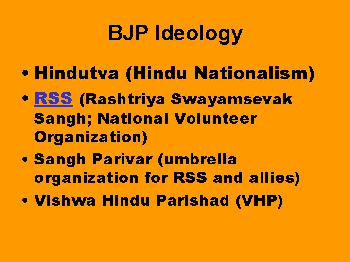 BJP Ideology • Hindutva (Hindu Nationalism) • RSS (Rashtriya Swayamsevak Sangh; National Volunteer Organization)