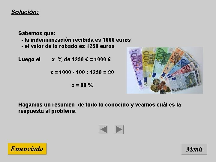 Solución: Sabemos que: - la indemninzación recibida es 1000 euros - el valor de