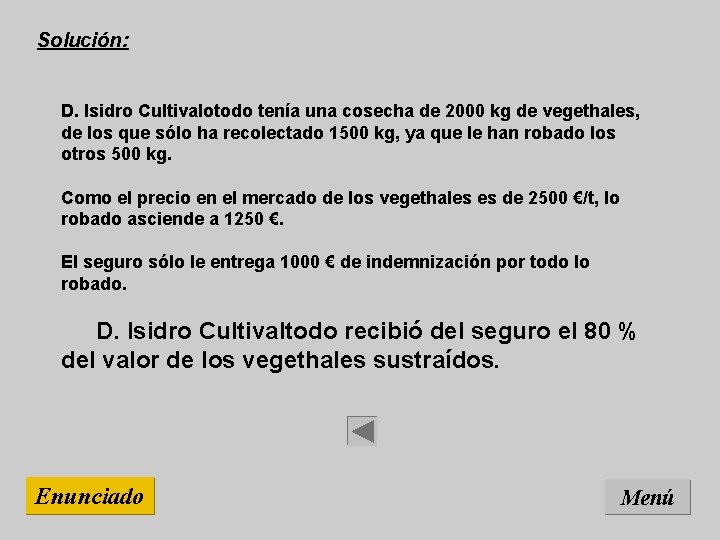 Solución: D. Isidro Cultivalotodo tenía una cosecha de 2000 kg de vegethales, de los