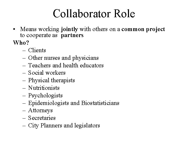 Collaborator Role • Means working jointly with others on a common project to cooperate