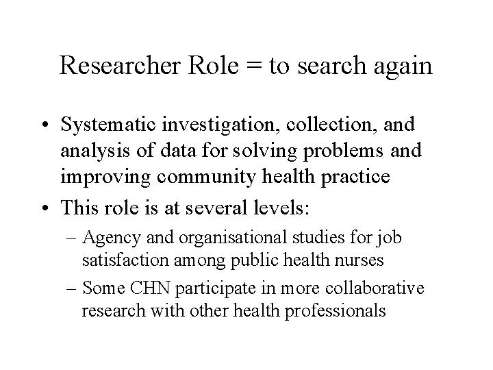 Researcher Role = to search again • Systematic investigation, collection, and analysis of data