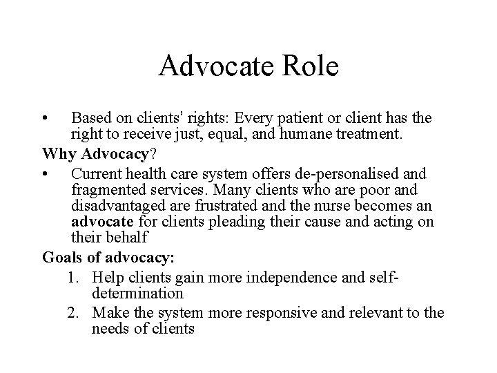 Advocate Role • Based on clients’ rights: Every patient or client has the right