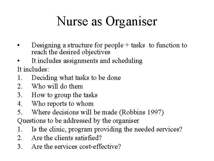 Nurse as Organiser • Designing a structure for people + tasks to function to
