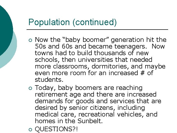 Population (continued) ¡ ¡ ¡ Now the “baby boomer” generation hit the 50 s