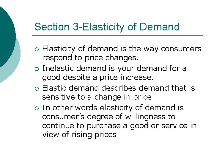 Section 3 -Elasticity of Demand ¡ ¡ Elasticity of demand is the way consumers